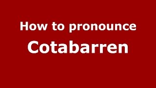 How to pronounce Cotabarren