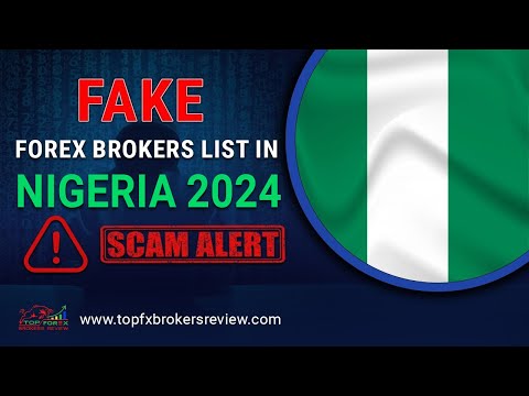 Fake Forex Brokers List in Nigeria 2024 |  Scam Brokers list in Nigeria