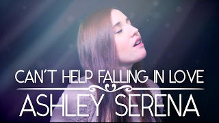 Can&#39;t Help Falling in Love - Ashley Serena