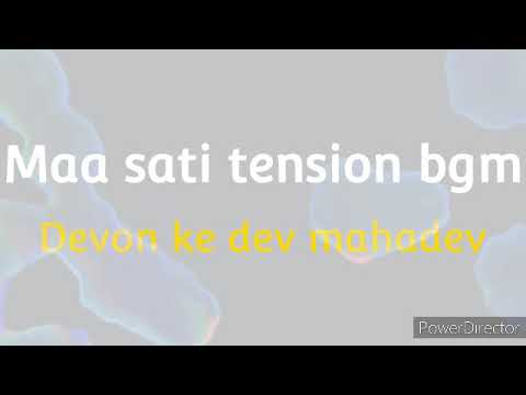 Devon ke dev mahadev Maa Sati tension BGM - S1 Ep32