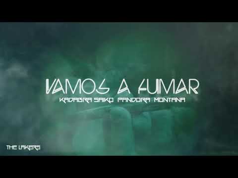 Vamos a Fumar - Kadabra Saiko Ft. Montana - Pandora