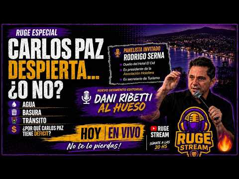 💥 LA VERDAD SOBRE CARLOS PAZ: Déficit, Agua y Basura | Ruge Stream 7