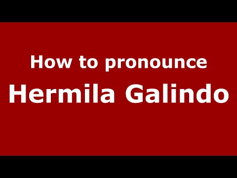 How to pronounce Hermila Galindo (Mexico/Mexican Spanish) - PronounceNames.com
