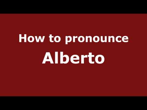 How to Pronounce Alberto - PronounceNames.com