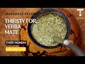 Yerba Mate | Thirsty For ...