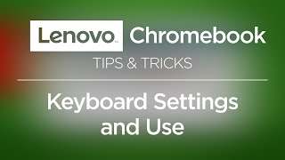 Lenovo Chromebook – Keyboard Settings and Use