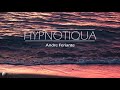 Hypnotiqua  ~  Andre Feriante  (Music for meditation, yoga, relaxation, study, sleep, peace.)