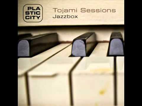 Tojami Sessions - Jazzbox | Plastic City