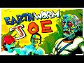 Earthworm Joe  - Forehead Fables Ep. 120