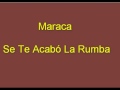 Maraca  Se Te Acabo La Rumba