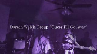 Darren Welch Group/Guess I'll Go Away