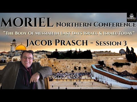 Moriel Northern Conference - Jacob Prasch - The Last Christians Will Be Jews - Session 3