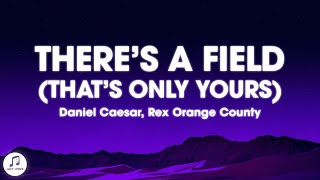 Download lagu Daniel Caesar & Rex Orange County - There's A Field (That's Only Yours) Lyrics mp3 Download lagu Daniel Caesar & Rex Orange County - There's A Field (That's Only Yours) Lyrics mp3
