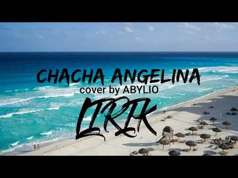 LAGU TERBARU CHA CHA -- ANGELINA - LIRIK // LOU BEGA (COVER BY ABYLIO)