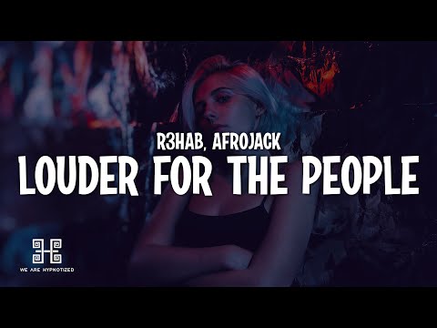R3HAB, AFROJACK - Louder For The People (Lyrics)