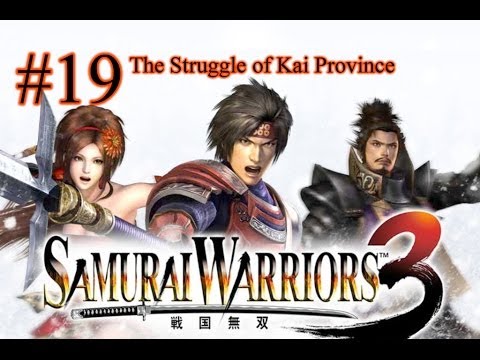 Samurai Warriors 3 Episode 19 - The Struggle of Kai Province