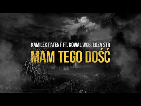 Kamilek Patent ft. Kowal WCB, Łoza STR – MAM TEGO DOŚĆ