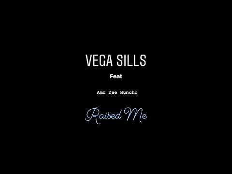 Vega Sills f/ AMR Dee Huncho - Raised Me ( Official Audio )