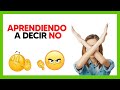 Aprendiendo A Decir No Es Importante Decir No Cuando Es Necesario
