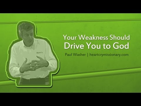 Your Weakness Should Drive You to God - Paul Washer