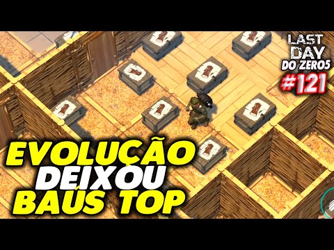 ESSA EVOLUÇÃO DEIXOU MEUS BAÚS TOP NA REFORMA DA BASE - LAST DAY DO ZERO 5 #121