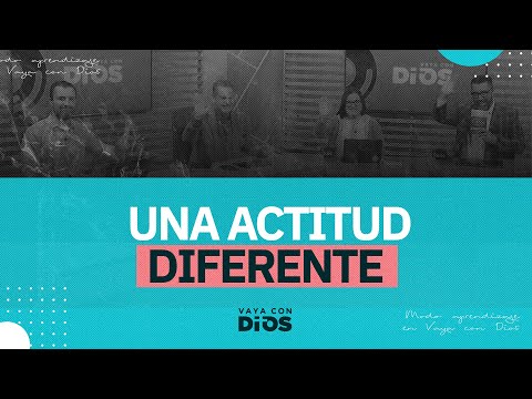 VayaconDiosEp. 945 - Una actitud diferente
