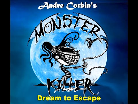 Andre Corbin's Monster Killer - Dream to Escape