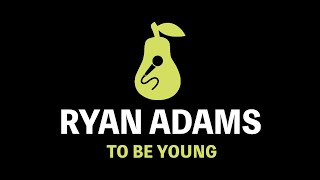 Ryan Adams - To Be Young Is to Be Sad, Is to Be High (Karaoke)