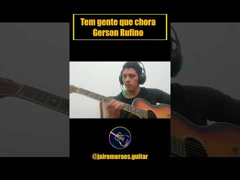 Tem Gente Que Chora - Gerson Rufino