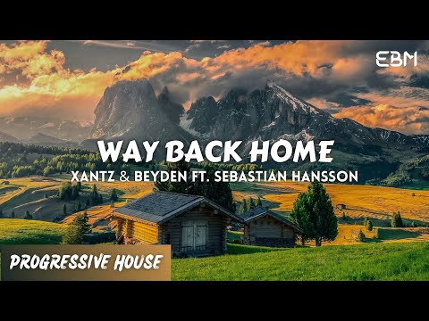 [𝗣𝗿𝗼𝗴𝗿𝗲𝘀𝘀𝗶𝘃𝗲 𝗛𝗼𝘂𝘀𝗲] Way Back Home - XanTz & Beyden Ft. Sebastian Hansson (Extended Mix)