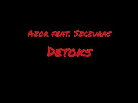 Azor feat. Szczuras - Detoks