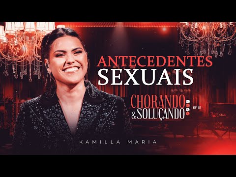 Antecedentes Sexuais - Kamilla Maria