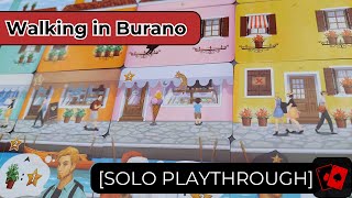 Solo Playthrough | Walking in Burano