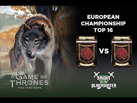 AGOT European Championship 2017 - Round Top 16 Targ/Fealty vs Targ/Fealty