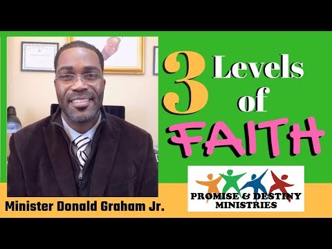 Three Levels of Faith | Minister Donald Graham Jr.