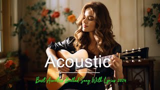 Top Hit Acoustic Of All Time With Lyrics 2024 ❤️Hit Song Ballad Chill Cover❤️ New Song Acoustic❤️