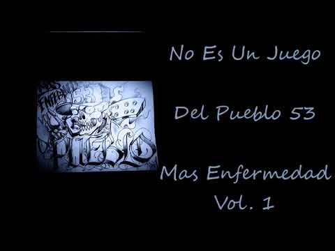 18.-(No Es Un Juego)Del Pueblo 53 (Mas Enfermedad Vol.1)