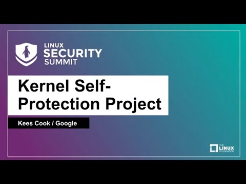 Kernel Self-Protection Project - Kees Cook, Google