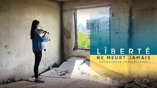 LA LIBERTÉ NE MEURT JAMAIS, CHRONIQUES UKRAINIENNES - Bande annonce