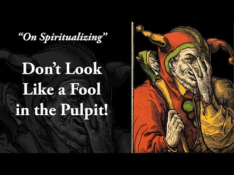 Avoid Looking Like a Fool by Following Spurgeon's Advice on Spiritualizing
