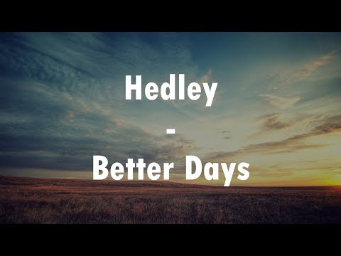 download lagu mp3 mp4 Hedley Better Days Lyrics, download lagu Hedley Better Days Lyrics gratis, unduh video klip Hedley Better Days Lyrics