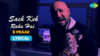 B Praak | Sach Keh Raha Hai | Lyrical Video | Cover Song | Recreation | RHTDM
