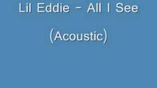 Lil Eddie - All I See (Acoustic)