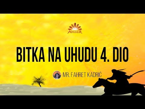 BITKA NA UHUDU 4. DIO | Mr. Fahret Kadrić