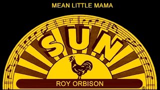 Roy Orbison - Mean Little Mama