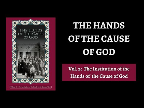 Hands of the Cause of God - Volume 2: The Institution of the Hands of the Cause of God