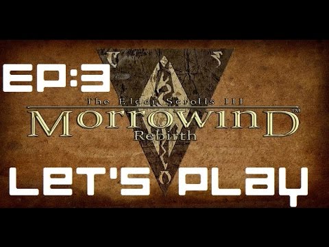 Morrowind Let's Play EP: 3 (Overhaul, Rebirth and Tamriel Rebuilt)