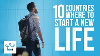 10 Countries Where You Can Start A New Life