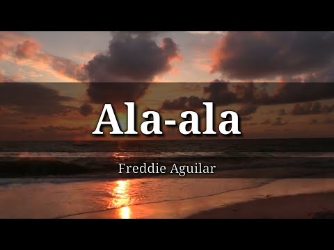 ALaala - Freddie Aguilar with lyrics (latest)