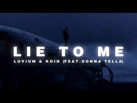 LUVIUM, KOIH - Lie To Me (ft. Donna Tella) [Official Lyric Video]